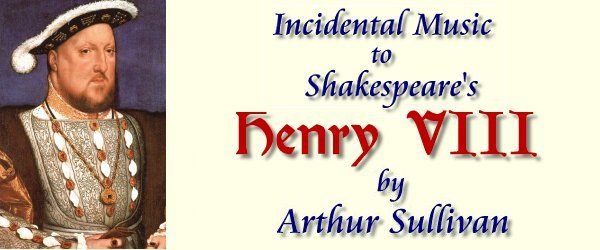 Incidental Music to Shakespeare's Henry VIII by Arthur Sullivan